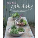 Minizahrádky – 35 snadných projektů a báječných nápadů pro zahradničení na malé ploše